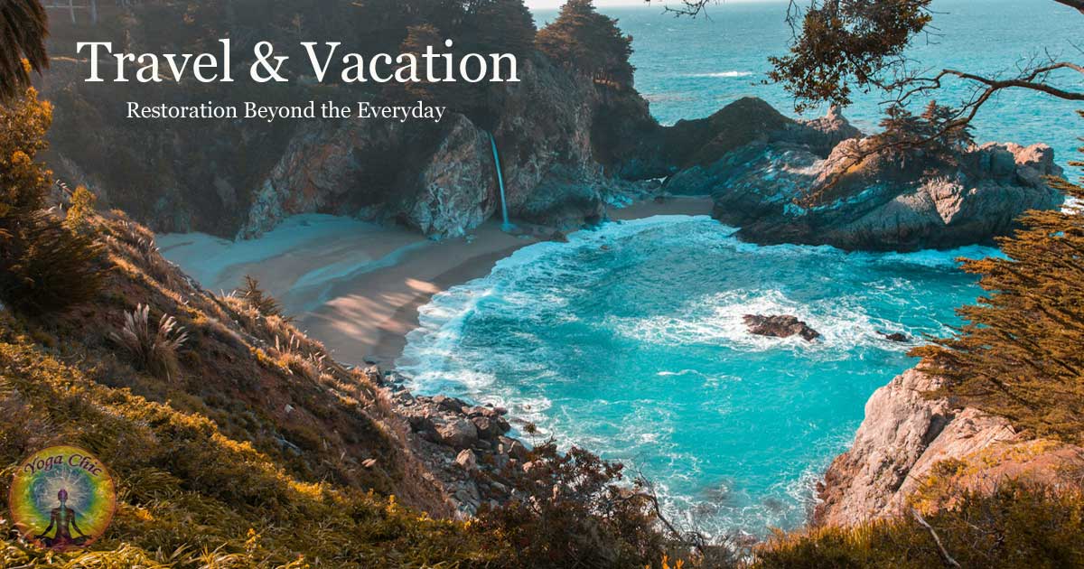 Travel & Vacation for Balance, Restoration & Inspired Living